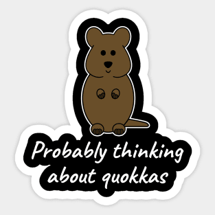 Probably Thinking About Quokkas Sticker